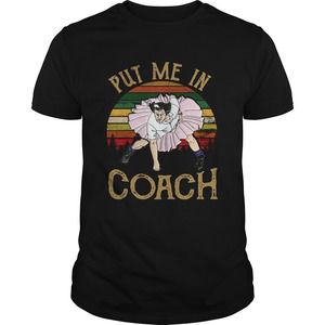 Put Me In Coach  Shirt